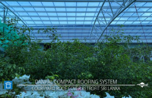 DP SRI LANKA COURTYARD ROOF COVER RETROFIT Photos 03